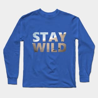 Stay Wild - Beach - Positive Mindset Long Sleeve T-Shirt